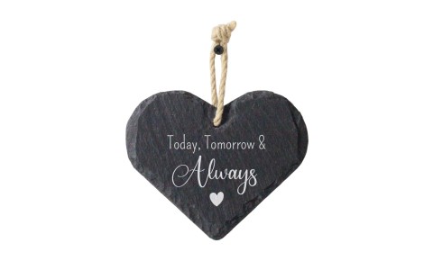 Today, Tomorrow & Always Slate Heart Hanging Sign